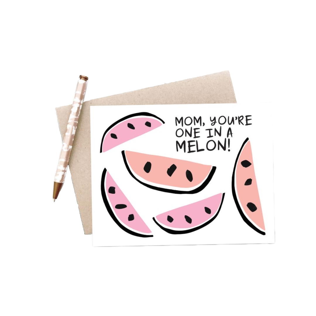 Mom, You're One In A Melon Greeting Card